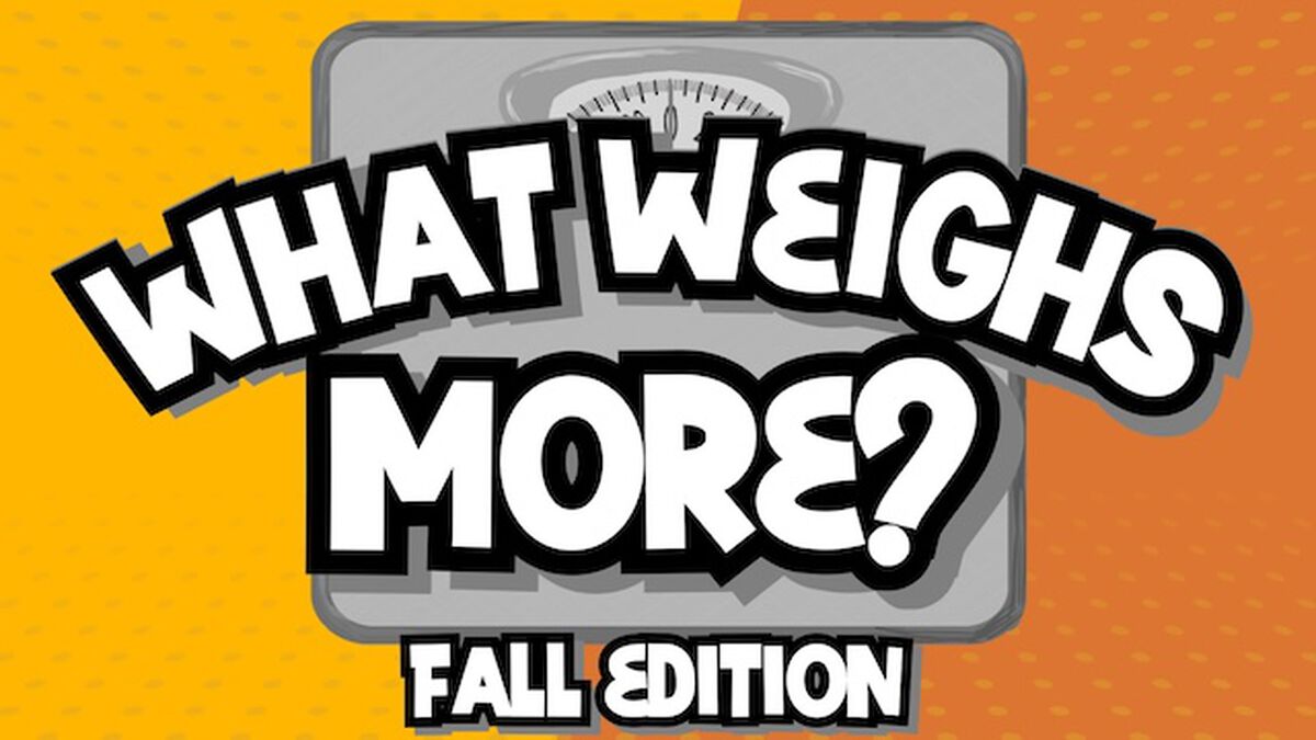 What Weighs More: Fall Edition image number null